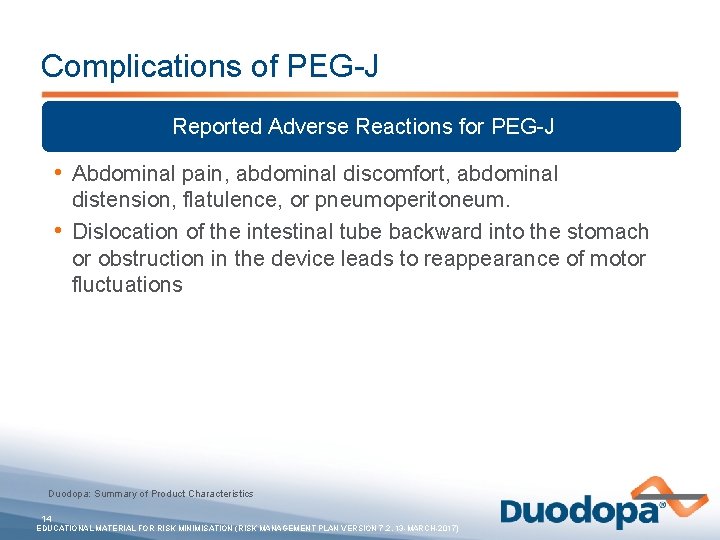Complications of PEG-J Reported Adverse Reactions for PEG-J • Abdominal pain, abdominal discomfort, abdominal