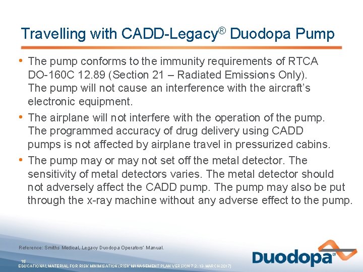 Travelling with CADD-Legacy® Duodopa Pump • The pump conforms to the immunity requirements of