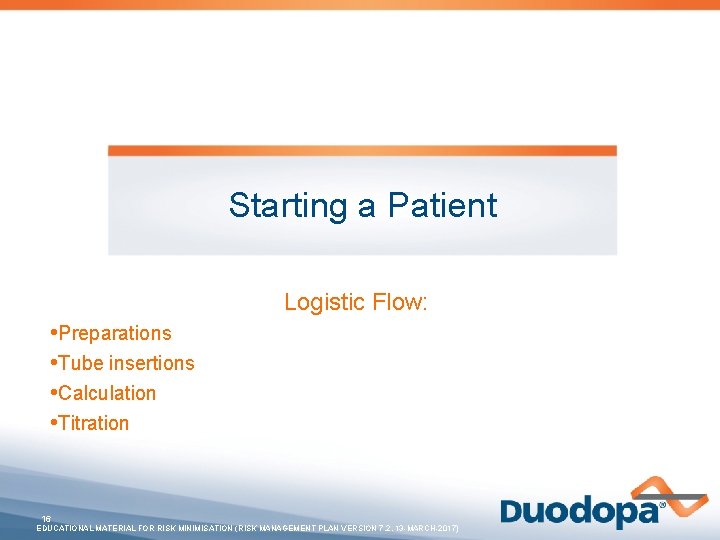 Starting a Patient Logistic Flow: • Preparations • Tube insertions • Calculation • Titration