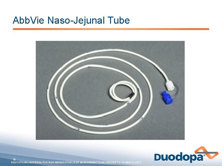 Abb. Vie Naso-Jejunal Tube 18 EDUCATIONAL MATERIAL FOR RISK MINIMISATION (RISK MANAGEMENT PLAN VERSION