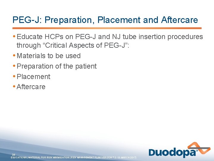 PEG-J: Preparation, Placement and Aftercare • Educate HCPs on PEG-J and NJ tube insertion