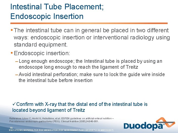 Intestinal Tube Placement; Endoscopic Insertion • The intestinal tube can in general be placed