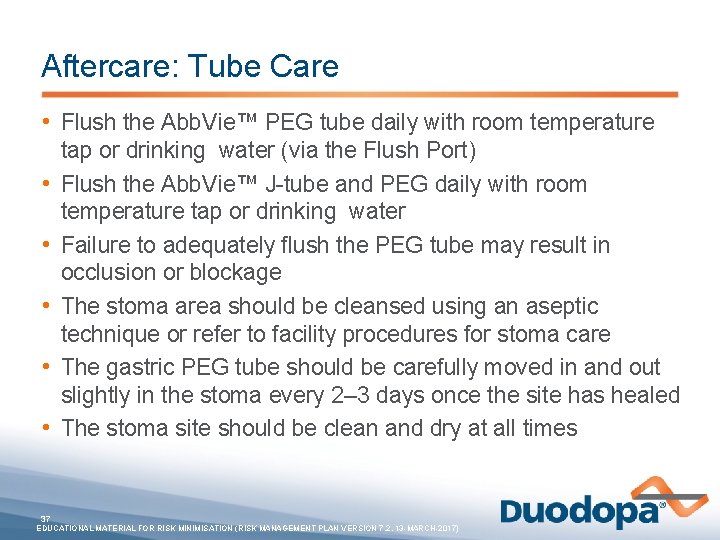 Aftercare: Tube Care • Flush the Abb. Vie™ PEG tube daily with room temperature
