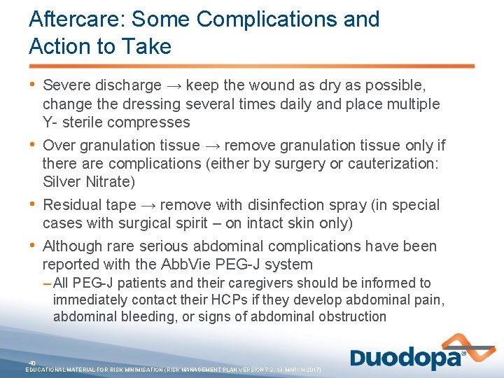 Aftercare: Some Complications and Action to Take • Severe discharge → keep the wound