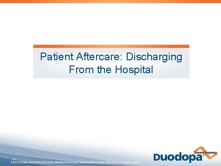 Patient Aftercare: Discharging From the Hospital 41 EDUCATIONAL MATERIAL FOR RISK MINIMISATION (RISK MANAGEMENT