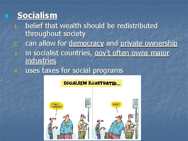 B. Socialism 1. 2. 3. 4. belief that wealth should be redistributed throughout society