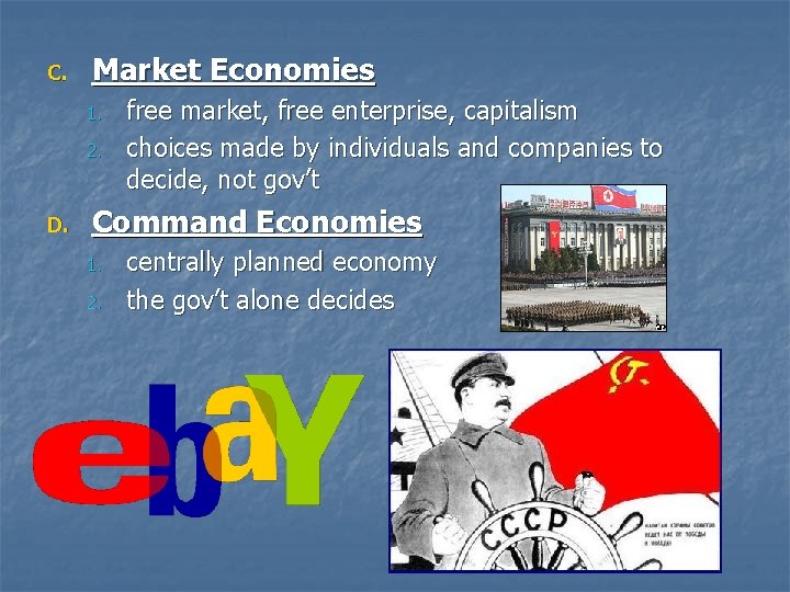 C. Market Economies 1. 2. D. free market, free enterprise, capitalism choices made by