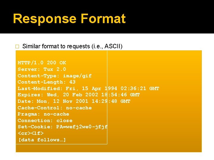 Response Format � Similar format to requests (i. e. , ASCII) HTTP/1. 0 200