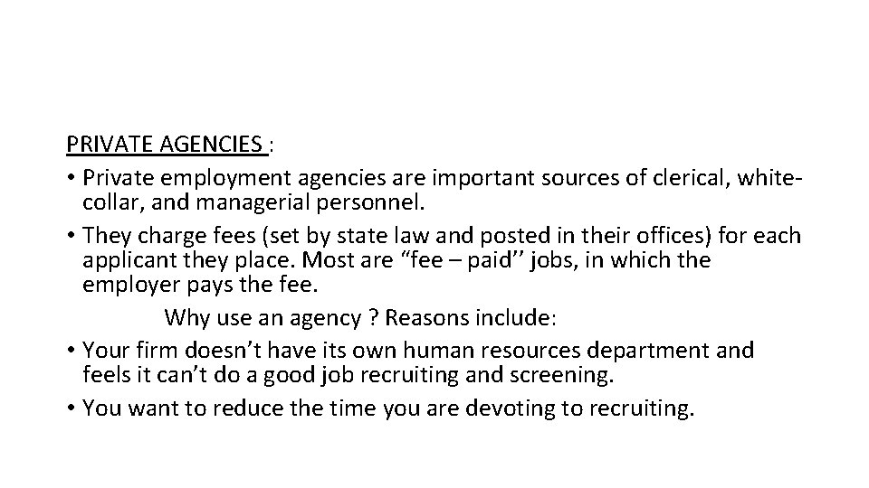 PRIVATE AGENCIES : • Private employment agencies are important sources of clerical, whitecollar, and