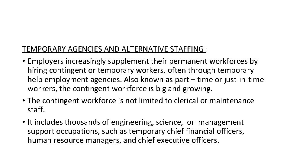 TEMPORARY AGENCIES AND ALTERNATIVE STAFFING : • Employers increasingly supplement their permanent workforces by