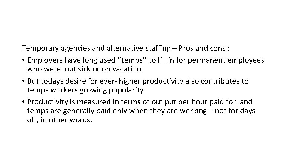 Temporary agencies and alternative staffing – Pros and cons : • Employers have long