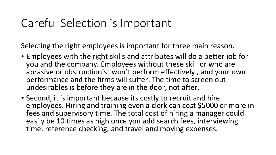 Careful Selection is Important Selecting the right employees is important for three main reason.