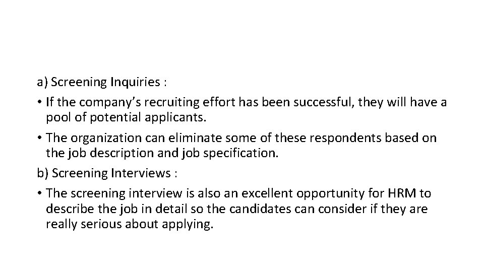 a) Screening Inquiries : • If the company’s recruiting effort has been successful, they