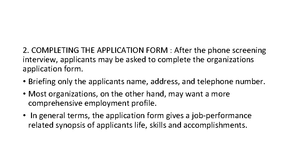 2. COMPLETING THE APPLICATION FORM : After the phone screening interview, applicants may be