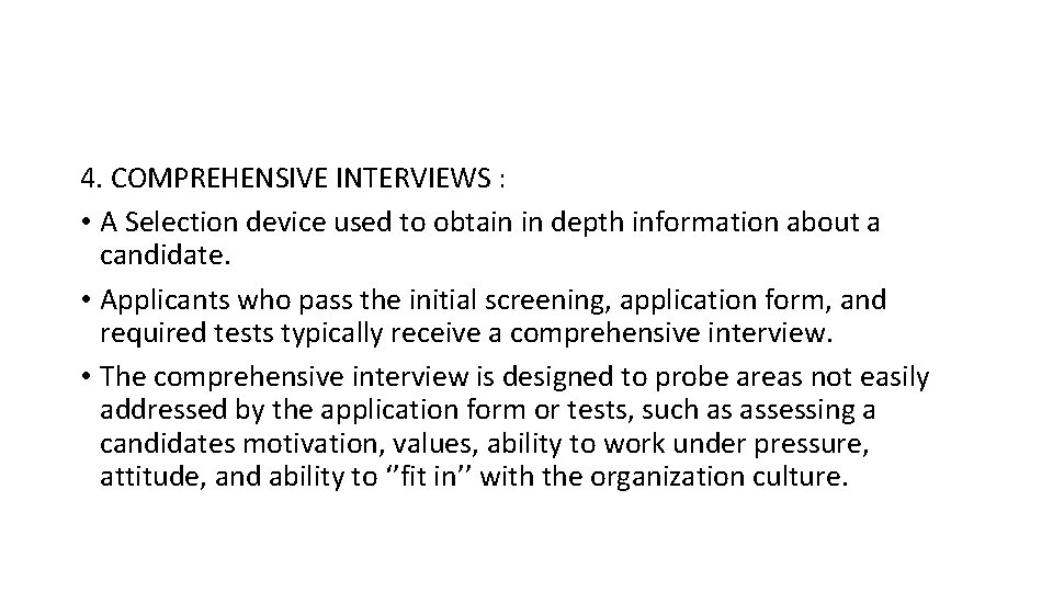 4. COMPREHENSIVE INTERVIEWS : • A Selection device used to obtain in depth information