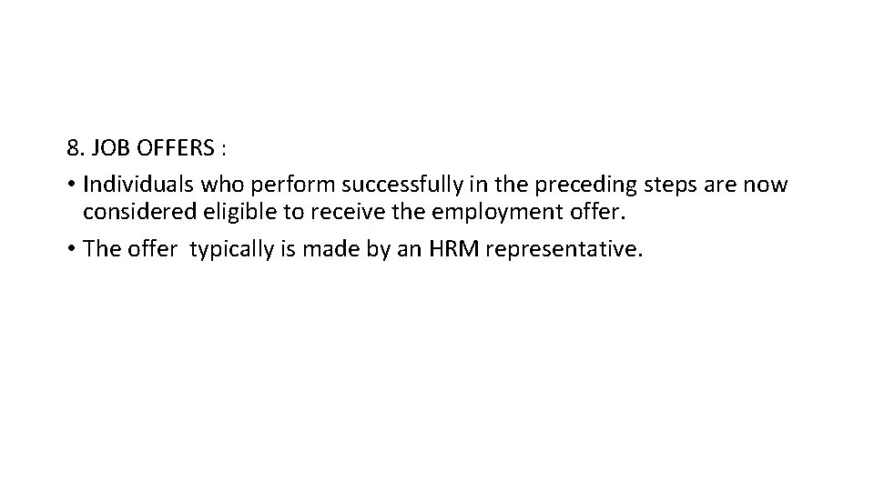 8. JOB OFFERS : • Individuals who perform successfully in the preceding steps are