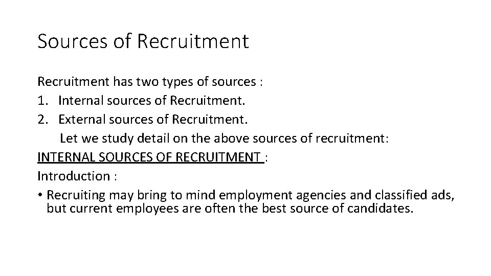 Sources of Recruitment has two types of sources : 1. Internal sources of Recruitment.