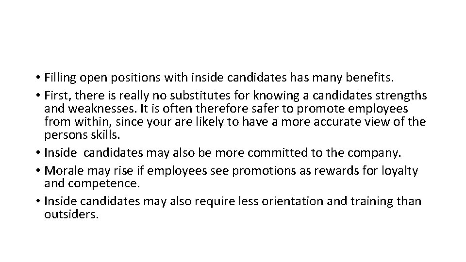  • Filling open positions with inside candidates has many benefits. • First, there