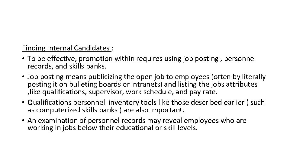 Finding Internal Candidates : • To be effective, promotion within requires using job posting