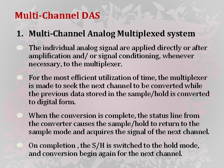 Multi-Channel DAS 1. Multi-Channel Analog Multiplexed system The individual analog signal are applied directly