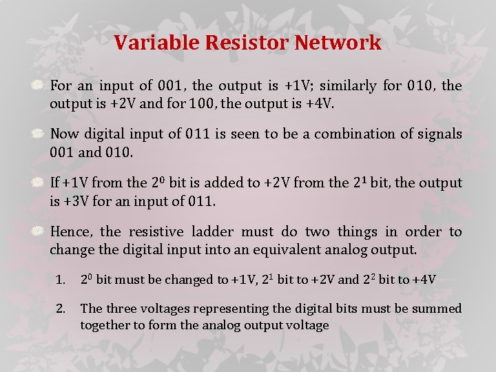Variable Resistor Network For an input of 001, the output is +1 V; similarly
