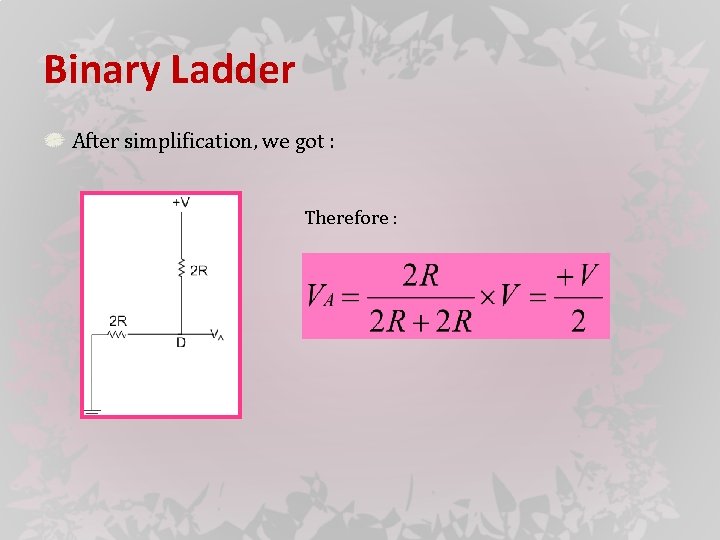 Binary Ladder After simplification, we got : Therefore : 