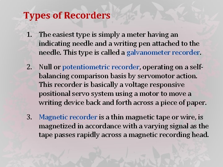 Types of Recorders 1. The easiest type is simply a meter having an indicating
