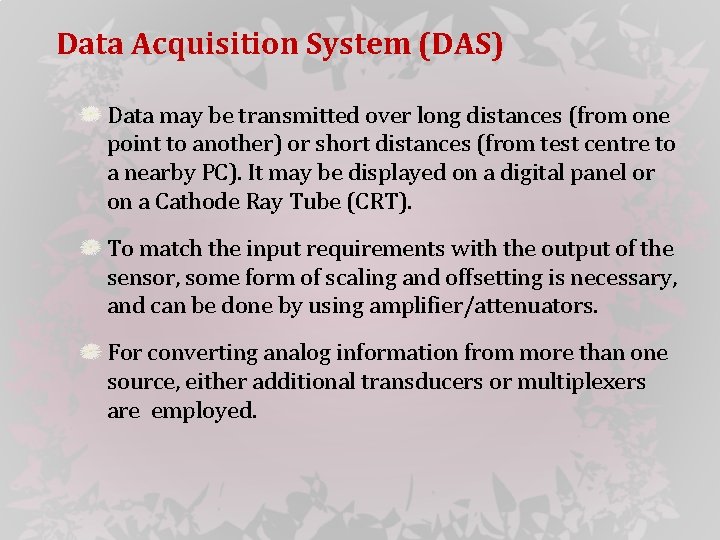 Data Acquisition System (DAS) Data may be transmitted over long distances (from one point
