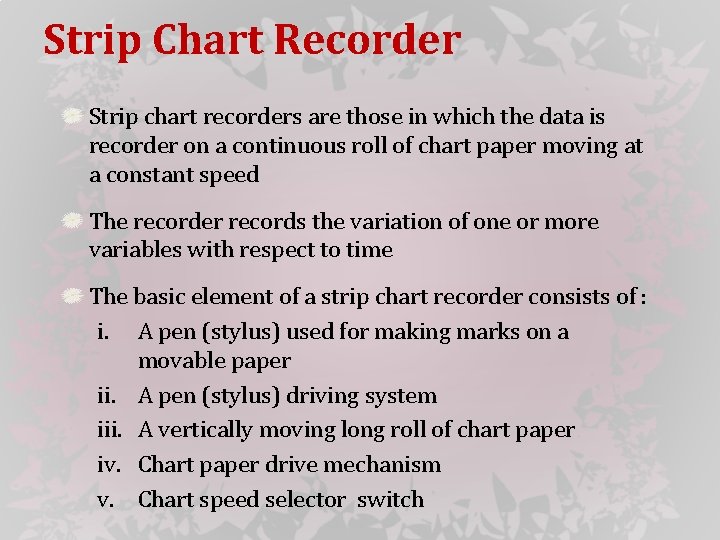 Strip Chart Recorder Strip chart recorders are those in which the data is recorder