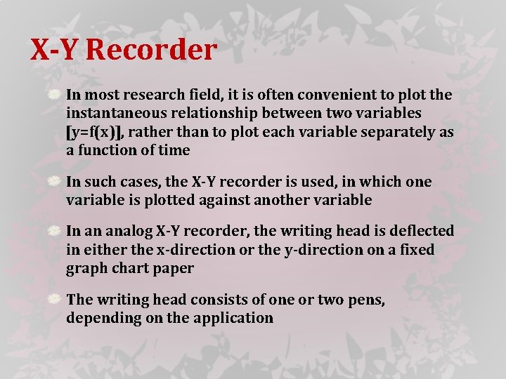 X-Y Recorder In most research field, it is often convenient to plot the instantaneous