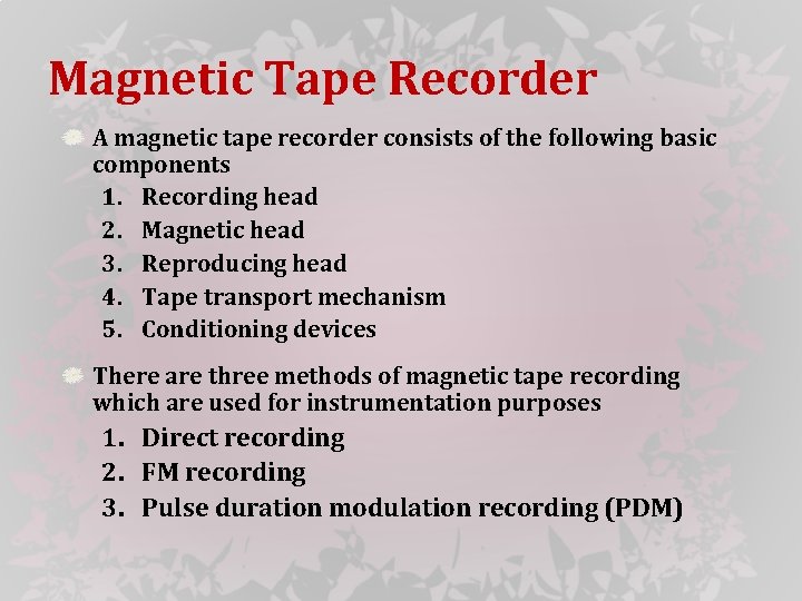 Magnetic Tape Recorder A magnetic tape recorder consists of the following basic components 1.