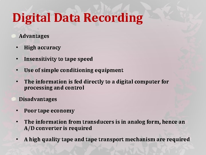 Digital Data Recording Advantages • High accuracy • Insensitivity to tape speed • Use