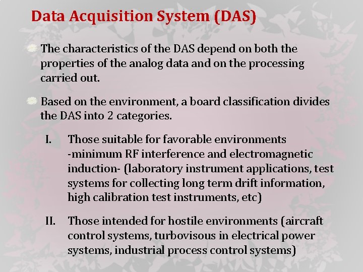 Data Acquisition System (DAS) The characteristics of the DAS depend on both the properties
