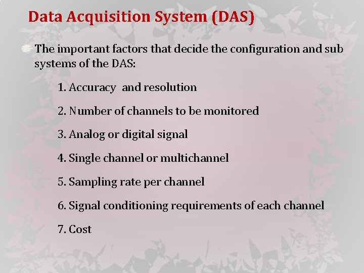 Data Acquisition System (DAS) The important factors that decide the configuration and sub systems