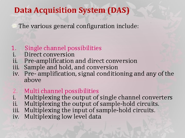 Data Acquisition System (DAS) The various general configuration include: 1. i. iii. iv. Single
