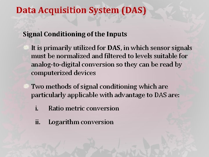 Data Acquisition System (DAS) Signal Conditioning of the Inputs It is primarily utilized for