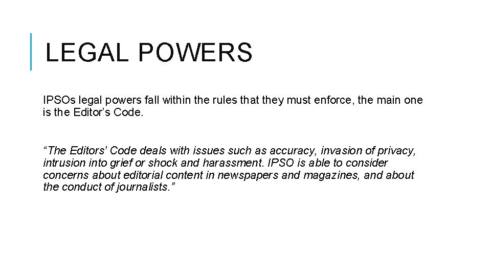 LEGAL POWERS IPSOs legal powers fall within the rules that they must enforce, the