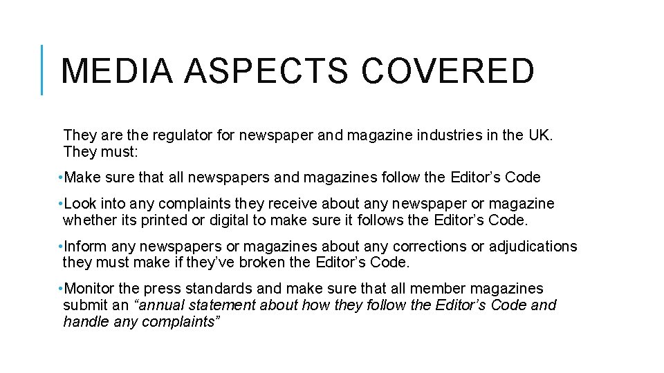 MEDIA ASPECTS COVERED They are the regulator for newspaper and magazine industries in the