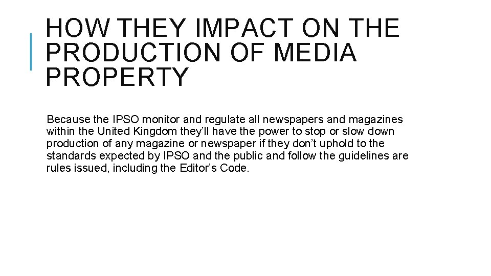 HOW THEY IMPACT ON THE PRODUCTION OF MEDIA PROPERTY Because the IPSO monitor and