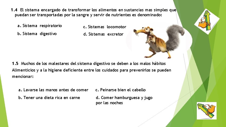 1. 4 El sistema encargado de transformar los alimentos en sustancias mas simples que