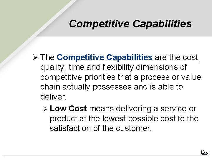 Competitive Capabilities Ø The Competitive Capabilities are the cost, quality, time and flexibility dimensions