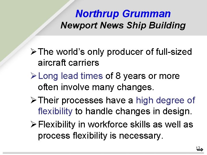 Northrup Grumman Newport News Ship Building Ø The world’s only producer of full-sized aircraft