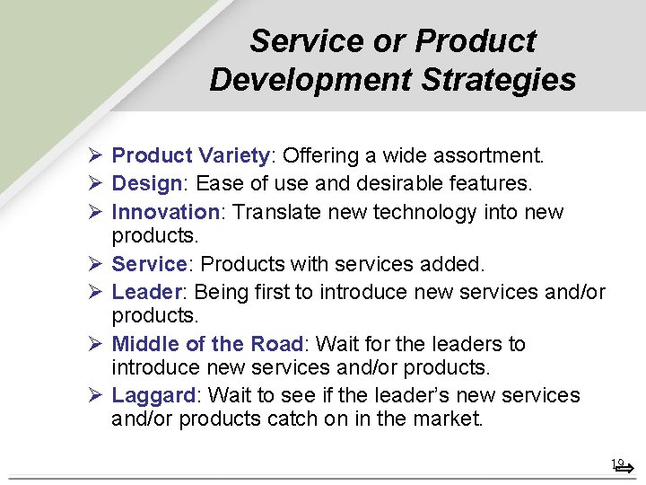 Service or Product Development Strategies Ø Product Variety: Offering a wide assortment. Ø Design: