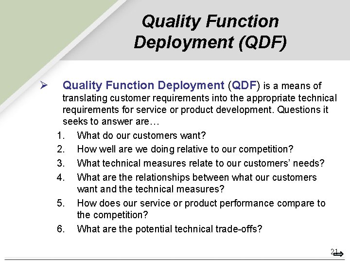 Quality Function Deployment (QDF) Ø Quality Function Deployment (QDF) is a means of translating