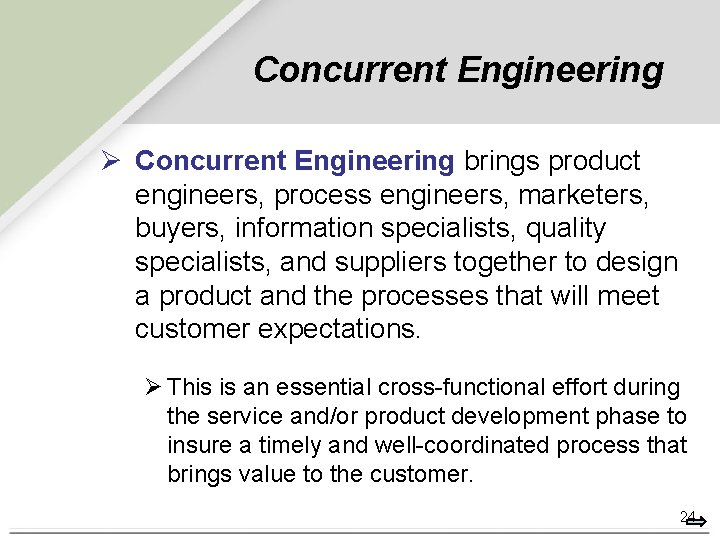 Concurrent Engineering Ø Concurrent Engineering brings product engineers, process engineers, marketers, buyers, information specialists,
