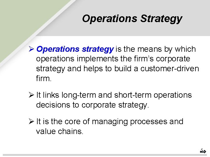 Operations Strategy Ø Operations strategy is the means by which operations implements the firm’s