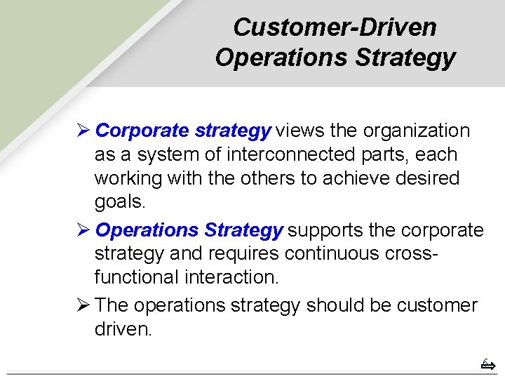 Customer-Driven Operations Strategy Ø Corporate strategy views the organization as a system of interconnected