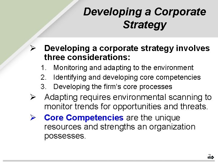 Developing a Corporate Strategy Ø Developing a corporate strategy involves three considerations: 1. Monitoring