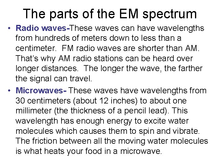The parts of the EM spectrum • Radio waves-These waves can have wavelengths from