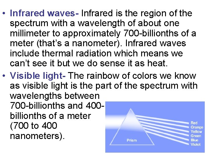  • Infrared waves- Infrared is the region of the spectrum with a wavelength